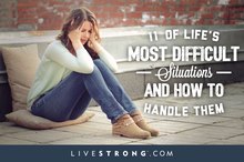 11 of Life's Most Difficult Situations and How to Handle Them