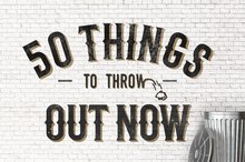 50 Things to Throw Out Now (and How to Dispose of Them)