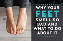 Why Your Feet Smell So Bad — And What to Do About It