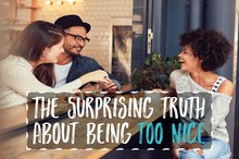 6 Surprising Drawbacks of Being Too Nice